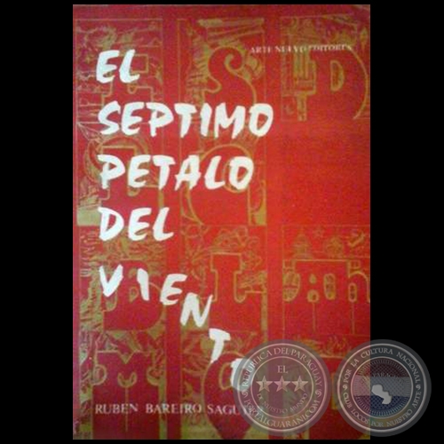 EL SEPTIMO PETALO DEL VIENTO - Autor: RUBÉN BAREIRO SAGUIER - Año 1984